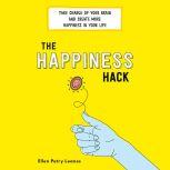 The Happiness Hack, Ellen Petry Leanse