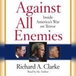 Against All Enemies Inside America's War on Terror, Richard A. Clarke