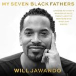 My Seven Black Fathers, Will Jawando