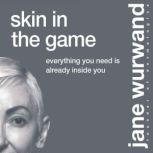 Skin in the Game, Jane Wurwand