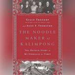 The Noodle Maker of Kalimpong The Untold Story of My Struggle for Tibet, Gyalo Thondup; Anne F. Thurston