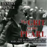 The Grit in the Pearl The Scandalous Life of Margaret, Duchess of Argyll, Lyndsy Spence