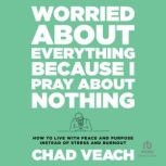 Worried About Everything Because I Pr..., Chad Veach