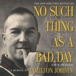 No Such Thing as a Bad Day, Hamilton Jordan