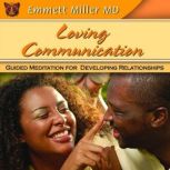 Loving Communication Guided Meditation for Developing Relationships, Emmett Miller