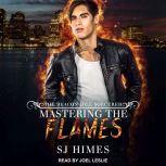 Mastering the Flames, SJ Himes