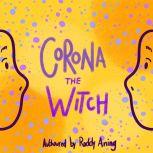 Corona The Witch, Roddy Aning