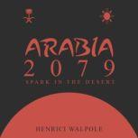 Arabia 2079 Spark in the desert, Henrici Walpole
