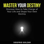 Master Your Destiny, Siegfrid Golzar