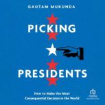 Picking Presidents, Gautam Mukunda