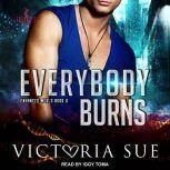 Everybody Burns, Victoria Sue