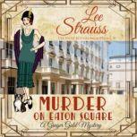 Murder On Eaton Square Ginger Gold Mystery Series Book 10, Lee Strauss