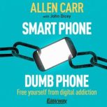 Smart Phone Dumb Phone, Allen Carr