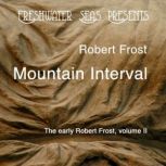 Mountain Interval Early Poetry of Robert Frost, Robert Frost