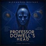 Professor Dowells Head, Alexander Belyaev