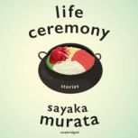 Life Ceremony, Sayaka Murata