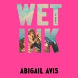 Wet Ink, Abigail Avis
