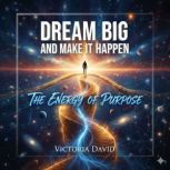 How to Dream Big and Make It Happen, Victoria Davd
