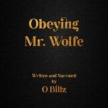 Obeying Mr. Wolfe Chapter One The N..., O Billz