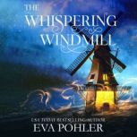 Whispering Windmill, The, Eva Pohler