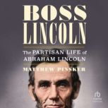 Boss Lincoln, Matthew Pinsker