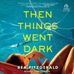 Then Things Went Dark, Bea Fitzgerald