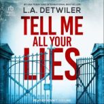 Tell Me All Your Lies, L.A. Detwiler