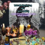 Wiccan Mysticism and Spirituality, Felix Roberts