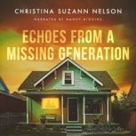 Echoes from a Missing Generation, Christina Suzann Nelson