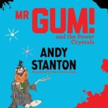 Mr Gum and the Power Crystals, Andy Stanton