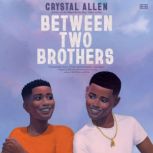 Between Two Brothers, Crystal Allen