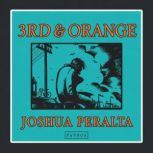 3rd Orange, Joshua Peralta