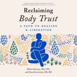Reclaiming Body Trust A Path to Healing & Liberation, Hilary Kinavey