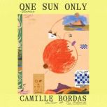 One Sun Only, Camille Bordas