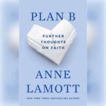Plan B: Further Thoughts on Faith, Anne Lamott