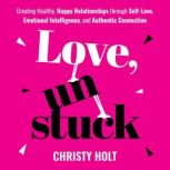Love, Unstuck, Christy Holt