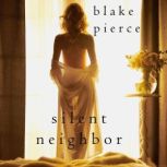 Silent Neighbor A Chloe Fine Psychol..., Blake Pierce