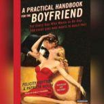 A Practical Handbook for the Boyfrien..., Felicity Huffman