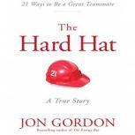 Hard Hat 21 Ways to Be a Great Teammate, Jon Gordon