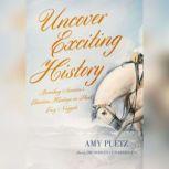 Uncover Exciting History, Amy Puetz