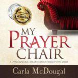My Prayer Chair, Carla McDougal