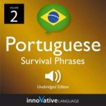 Learn Portuguese: Brazilian Portuguese Survival Phrases, Volume 2 Lessons 31-60, Innovative Language Learning