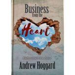 Business from the Heart, Andrew Hoggard