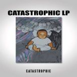 Catastrophic Lp, Catastrophic