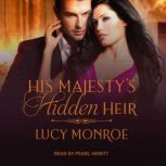 His Majestys Hidden Heir, Lucy Monroe