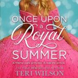 Once Upon a Royal Summer, Teri Wilson