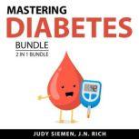 Mastering Diabetes Bundle, 2 in 1 Bundle Sugar Detox Diet and Control Diabetes, Judy Siemen