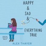 Happy  Sad  Everything True, Alex Thayer