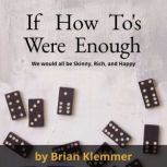 If How Tos Were Enough, Brian Klemmer