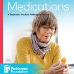 Medications: A Treatment Guide to Parkinson's Disease, Parkinson's Foundation